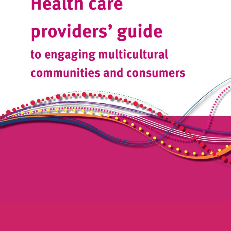 Health care providers’ guide  to engaging multicultural communities and consumers